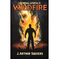 Criminal Utopia II: Wildfire - Paperback
