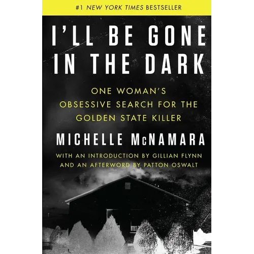 I'll Be Gone in the Dark: One Woman's Obsessive Search for the Golden State Killer - Hardcover