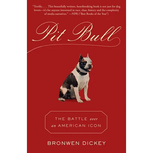 Pit Bull: The Battle Over an American Icon - Paperback