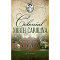 Colonial North Carolina - Hardcover