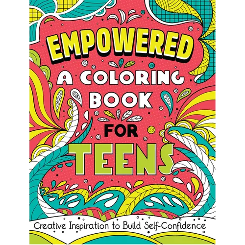 Empowered: A Coloring Book for Teens: Creative Inspiration to Build Self-Confidence - Paperback
