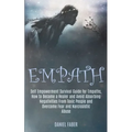 Empath: Self Empowerment Survival Guide for Empaths, How to Become a Healer and Avoid Absorbing Negativities From Toxic People and Overcome Fear and N - Paperback