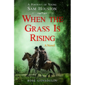 When the Grass Is Rising: A Portrait of Young Sam Houston - Paperback