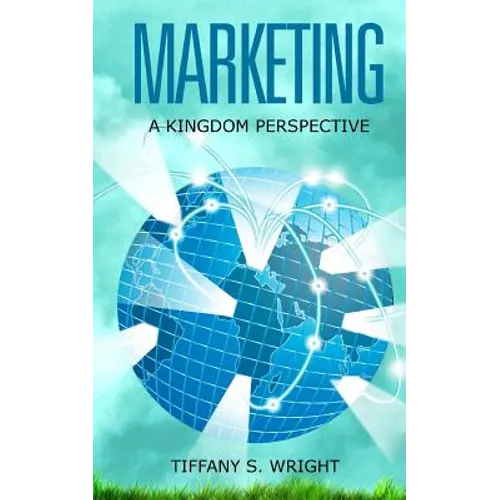 Marketing: A Kingdom Perspective - Paperback