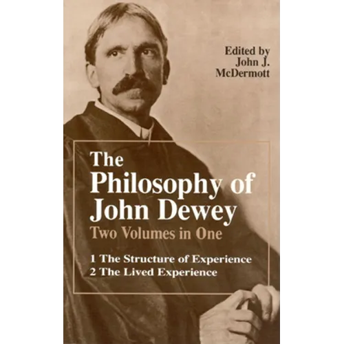 The Philosophy of John Dewey: Volume 1. the Structure of Experience. Volume 2: The Lived Experience - Paperback