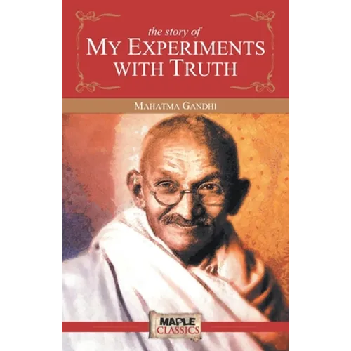 The Story of My Experiments with Truth - Paperback