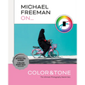 Michael Freeman on Color and Tone: The Ultimate Photography Masterclass - Paperback