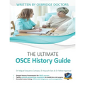 The Ultimate OSCE History Guide: 100 Cases, Simple History Frameworks for OSCE Success, Detailed OSCE Mark Schemes, Includes Investigation and Treatme - Paperback