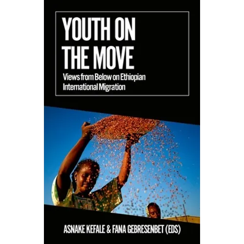 Youth on the Move: Views from Below on Ethiopian International Migration - Paperback
