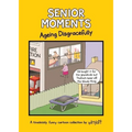 Senior Moments: Ageing Disgracefully - Hardcover