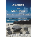 Ancient and Medieval Board and Table Games: Fun, tactical skills, spirituality and gambling - Paperback