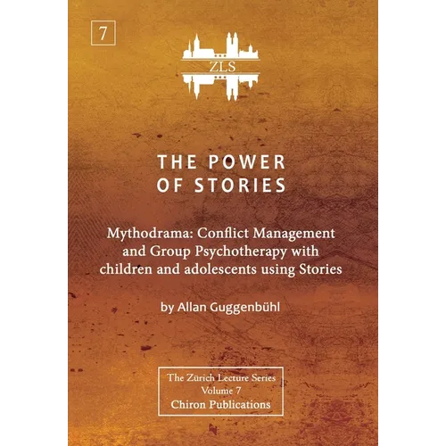 The Power of Stories: Mythodrama: Conflict Management and Group Psychotherapy with Children and Adolescents Using Stories - Hardcover