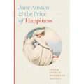Jane Austen and the Price of Happiness - Hardcover