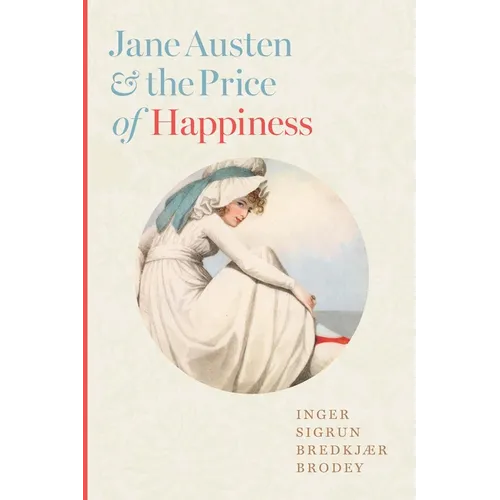 Jane Austen and the Price of Happiness - Hardcover