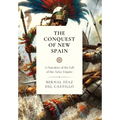 The Conquest of New Spain: A Narrative of the Fall of the Aztec Empire - Hardcover