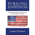Pursuing Happiness: Reading American Romance as Political Fiction - Paperback