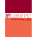 New Ecclesiology and Polity: The United Church of Christ - Paperback