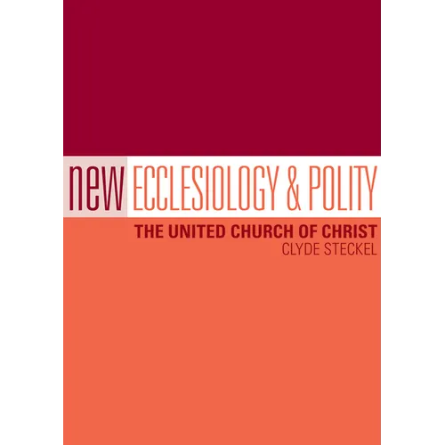 New Ecclesiology and Polity: The United Church of Christ - Paperback