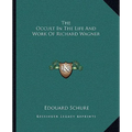 The Occult In The Life And Work Of Richard Wagner - Paperback