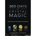 365 Days of Crystal Magic: Simple Practices with Gemstones & Minerals - Paperback