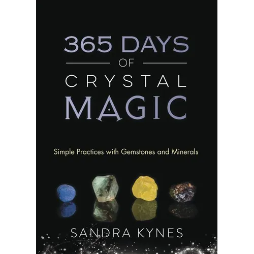 365 Days of Crystal Magic: Simple Practices with Gemstones & Minerals - Paperback