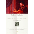 John Calvin: Steward of God's Covenant: Selected Writings - Paperback