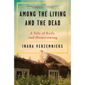 Among the Living and the Dead: A Tale of Exile and Homecoming - Paperback