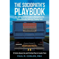 The Sociopath's Playbook: The Quintessential Guide to Navigating the Sociopathically Adjusted Playing Field - Paperback