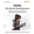 Unity 3D Game Development: Designed for passionate game developers-Engineered to build professional games - Paperback