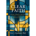 Clear Faith: Eight Simple Truths Every Christian Should Know - Paperback