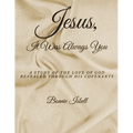 Jesus, It was Always You: A Study of the Love of God Revealed through His Covenants - Paperback
