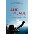 Land of Jade: A Journey from India Through Northern Burma to China - Paperback