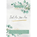 Just As You Are: How Your Testimony Can Impact People In Ways You Never Thought Possible - Paperback