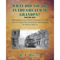 What Did You Do In The Great War Grandpa?: The Story of the 749th Tank Battalion in World War II - Paperback