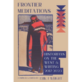Frontier Meditations: Historians on the West and Writing - Paperback