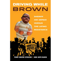 Driving While Brown: Sheriff Joe Arpaio Versus the Latino Resistance - Paperback