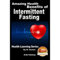 Amazing Health Benefits of Intermittent Fasting - Health Learning Series - Paperback