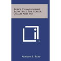 Rupp's Championship Basketball for Player, Coach and Fan - Hardcover