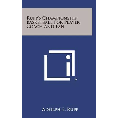 Rupp's Championship Basketball for Player, Coach and Fan - Hardcover