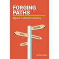 Forging Paths: Beyond Traditional Schooling - Paperback