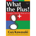 What the Plus!: Google+ for the Rest of Us - Paperback