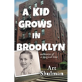 A Kid Grows in Brooklyn: Memories of a Magical Time - Paperback
