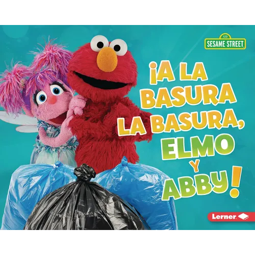 ¡A La Basura La Basura, Elmo Y Abby! (Trash That Trash, Elmo and Abby!) - Library Binding