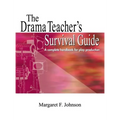 Drama Teacher's Survival Guide: A Complete Toolkit for Theatre Arts - Hardcover
