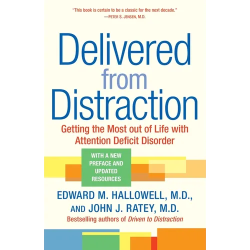 Delivered from Distraction: Getting the Most Out of Life with Attention Deficit Disorder - Paperback