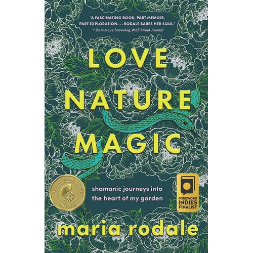 Love, Nature, Magic: Shamanic Journeys Into the Heart of My Garden - Paperback