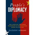 People's Diplomacy: How Americans and Chinese Transformed Us-China Relations During the Cold War - Paperback