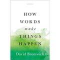 How Words Make Things Happen - Hardcover