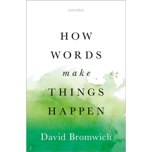How Words Make Things Happen - Hardcover
