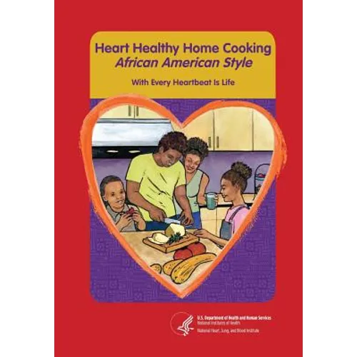 Heart Healthy Home Cooking African American Style: With Every Heartbeat Is Life - Paperback